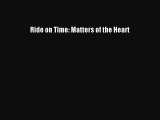 Read Ride on Time: Matters of the Heart Ebook Online
