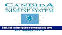Download Conquer Candida and Restore Your Immune System: A Guide to the Naturopathic Science of