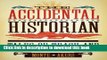 Read Books The Accidental Historian: Tales of Trash and Treasure ebook textbooks