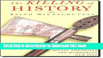 Download Books The Killing of History: How Literary Critics and Social Theorists Are Murdering Our