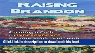 Read Raising Brandon: Creating a Path to Independence for Your Adult 