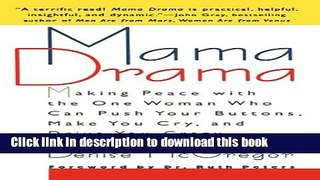 Read Mama Drama: Making Peace with the One Woman Who Can Push Your Buttons, Make You Cry, and