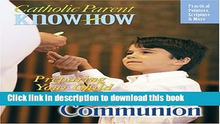 Read Preparing Your Child For... First Communion: Practical Pointers, Scripture   More (Catholic