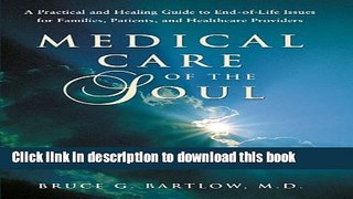 Read Medical Care of the Soul: A Practical   Healing Guide to End-Of-Life Issues for Families,