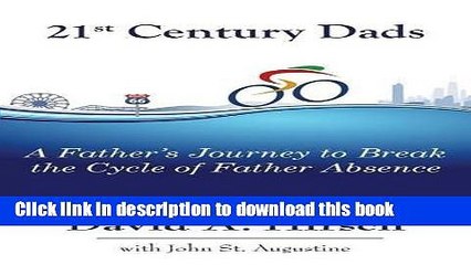 下载视频: Read 21st Century Dads: A Father s Journey to Break the Cycle of Father Absence  PDF Online