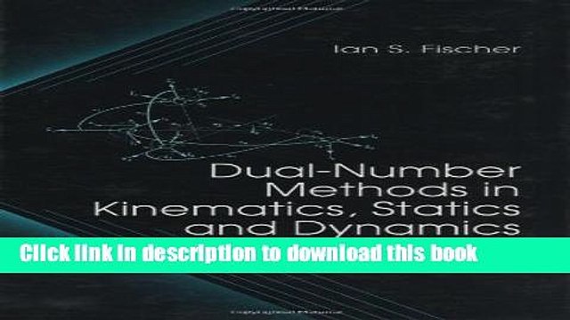 Download Dual-Number Methods in Kinematics, Statics and Dynamics PDF Online