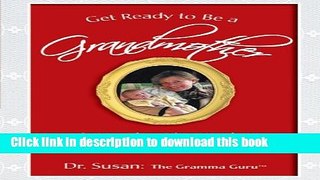 Read Get Ready to Be a Grandmother: in Less Than Nine Months!  Ebook Online