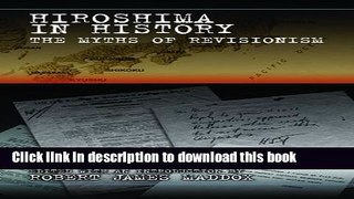 Download Books Hiroshima in History: The Myths of Revisionism PDF Online
