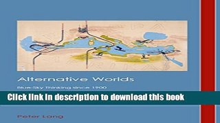 Read Books Alternative Worlds: Blue-Sky Thinking since 1900 (Cultural History and Literary