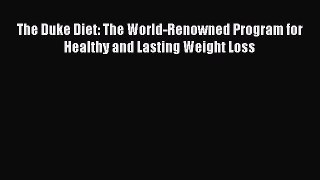 Download The Duke Diet: The World-Renowned Program for Healthy and Lasting Weight Loss PDF