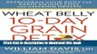 Read Wheat Belly: 10-Day Grain Detox: Reprogram Your Body for Rapid Weight Loss and Amazing