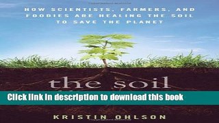 Read The Soil Will Save Us: How Scientists, Farmers, and Foodies Are Healing the Soil to Save the