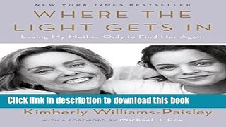 Read Where the Light Gets In: Losing My Mother Only to Find Her Again  Ebook Free