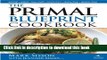 Read The Primal Blueprint Cookbook: Primal, Low Carb, Paleo, Grain-Free, Dairy-Free and