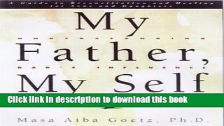 Read My Father, My Self: Understanding Dad s Influence on Your Life : A Guide to Reconciliation