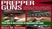 Read Prepper Guns: Firearms, Ammo, Tools, and Techniques You Will Need to Survive the Coming