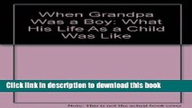 Download When Grandpa Was a Boy: What His Life as a Child Was Like  Ebook Online