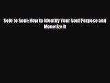 different  Sole to Soul: How to Identify Your Soul Purpose and Monetize It