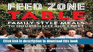 Read Feed Zone Table: Family-Style Meals to Nourish Life and Sport (The Feed Zone Series)  Ebook