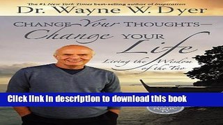 Download Change Your Thoughts - Change Your Life: Living the Wisdom of the Tao Ebook Online