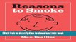 Read Books Reasons To Smoke (Running Press Miniature Editions) E-Book Download