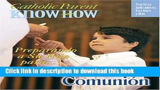 Read Catholic Parent Know How Preparing Your Child First Communion (La Primera Comunion) (Spanish