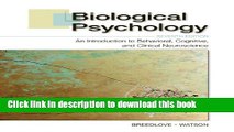 Read Biological Psychology: An Introduction to Behavioral, Cognitive, and Clinical Neuroscience,