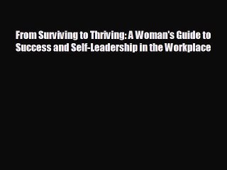 there is From Surviving to Thriving: A Woman's Guide to Success and Self-Leadership in the