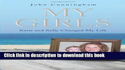 Download My Girls: Katie and Kelly Changed My Life  PDF Free