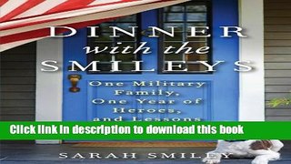 Download Dinner with the Smileys: One Military Family, One Year of Heroes, and Lessons for a