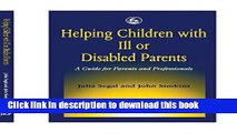 Read Helping Children with Ill or Disabled Parents: A Guide for Parents and Professionals  Ebook
