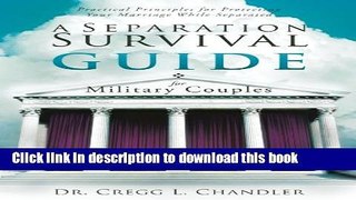 Read A Separation Survival Guide for Military Couples: Practical Principles for Protecting Your