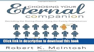 Read Choosing Your Eternal Companion: Decoding the Dating Game Using the Family Proclaimation
