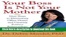 PDF Your Boss Is Not Your Mother: Eight Steps to Eliminating Office Drama and Creating Positive