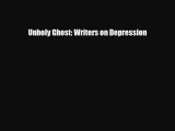 Read Unholy Ghost: Writers on Depression PDF Online