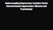 Read Understanding Depression: Feminist Social Constructionist Approaches (Women and Psychology)