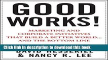 Read Good Works!: Marketing and Corporate Initiatives that Build a Better World...and the Bottom