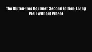 Read The Gluten-free Gourmet Second Edition: Living Well Without Wheat Ebook Free