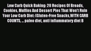 Read Low Carb Quick Baking: 28 Recipes Of Breads Cookies Muffins And Dessert Pies That Won't
