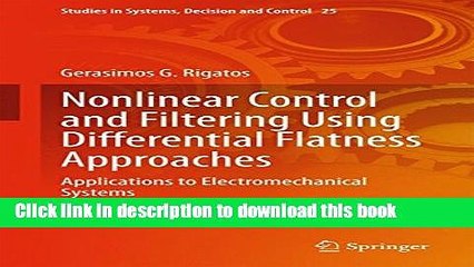 Read Nonlinear Control and Filtering Using Differential Flatness Approaches: Applications to