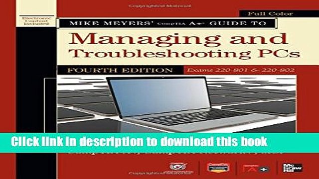 Read Mike Meyers CompTIA A+ Guide to Managing and Troubleshooting PCs, 4th Edition (Exams