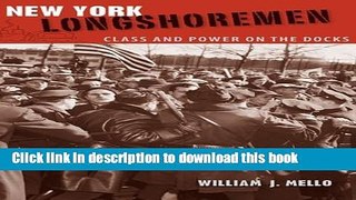 Read New York Longshoremen: Class and Power on the Docks (Working in the Americas)  PDF Free
