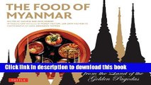 Download Food of Myanmar: Authentic Recipes from the Land of the Golden Pagodas  PDF Online