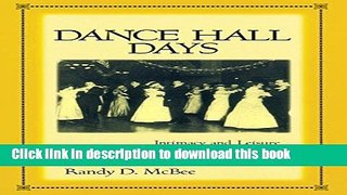 Read Dance Hall Days: Intimacy and Leisure Among Working-Class Immigrants in the United States