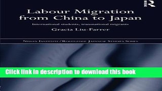 Read Labour Migration from China to Japan: International Students, Transnational Migrants  Ebook