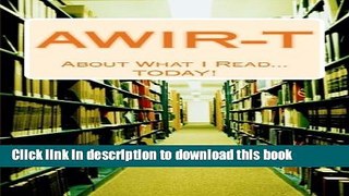 Read A.W.I.R-T: About What I Read...TODAY! (The 4-T Journal Series) (Volume 2) E-Book Free