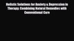Read Holistic Solutions for Anxiety & Depression in Therapy: Combining Natural Remedies with