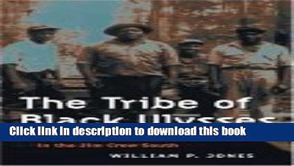 Download The Tribe of Black Ulysses: African American Lumber Workers in the Jim Crow South