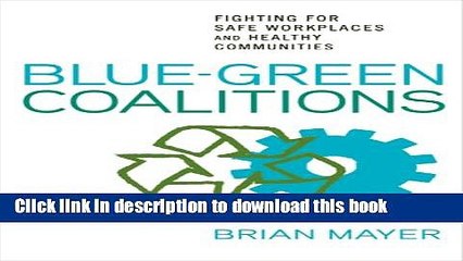 Read Blue-Green Coalitions: Fighting for Safe Workplaces and Healthy Communities  Ebook Free