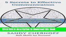 Read 5 Secrets to Effective Communication: Creating Meaningful Relationships and Enhanced